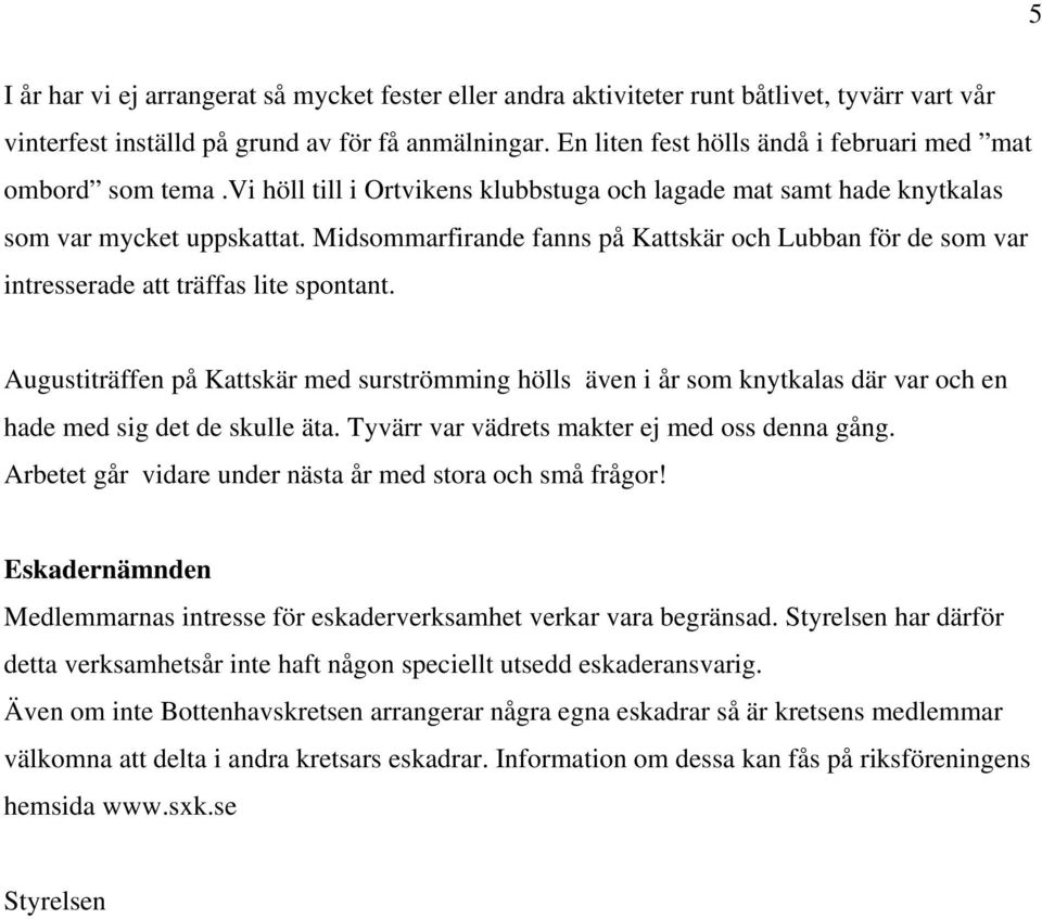 Midsommarfirande fanns på Kattskär och Lubban för de som var intresserade att träffas lite spontant.