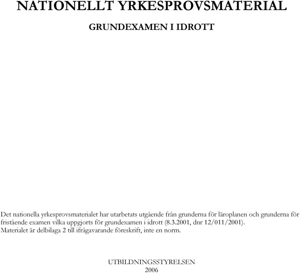 grunderna för fristående examen vilka uppgjorts för grundexamen i idrott (8.3.