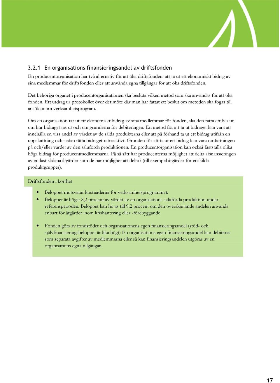 Ett utdrag ur protokollet över det möte där man har fattat ett beslut om metoden ska fogas till ansökan om verksamhetsprogram.