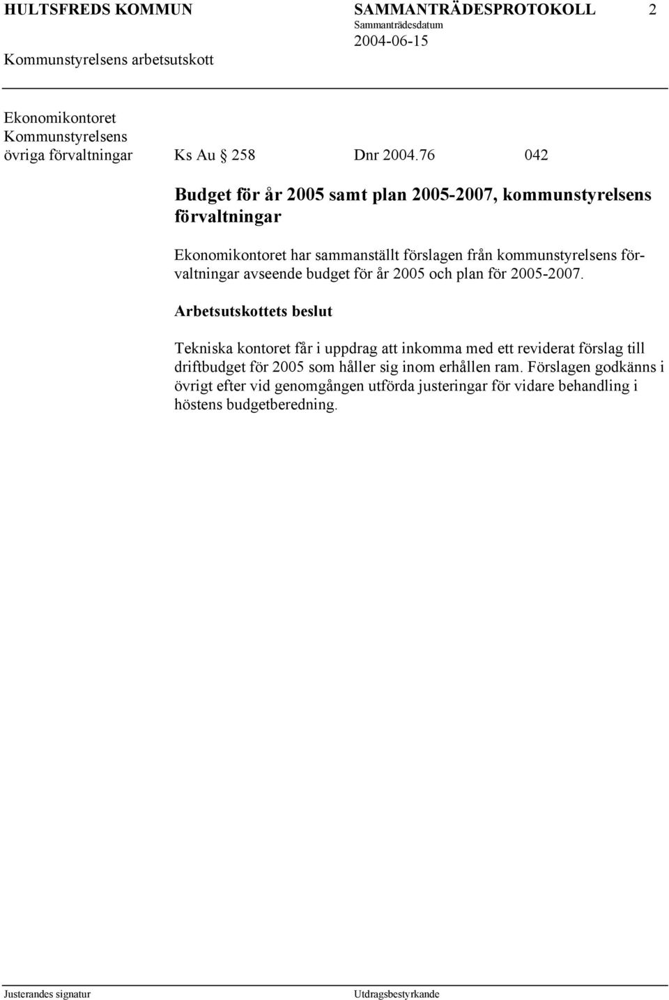 kommunstyrelsens förvaltningar avseende budget för år 2005 och plan för 2005-2007.