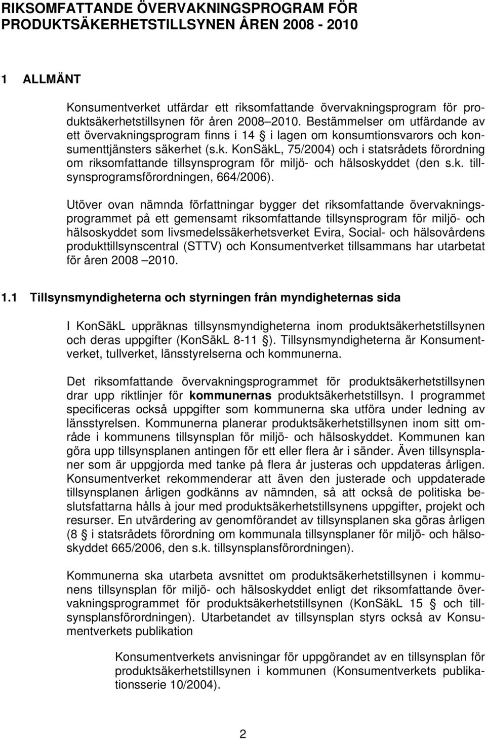 k. tillsynsprogramsförordningen, 664/2006).