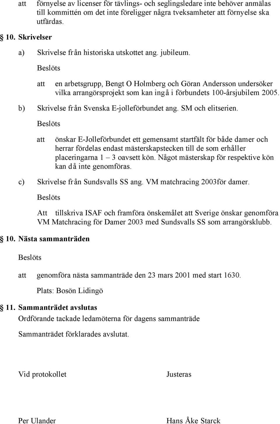 b) Skrivelse från Svenska E-jolleförbundet ang. SM och elitserien.