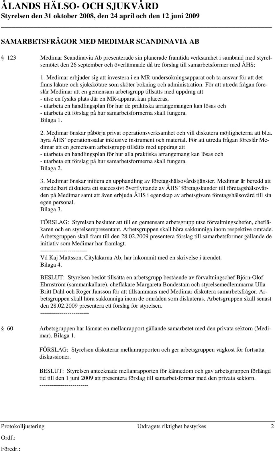 Medimar erbjuder sig att investera i en MR-undersökningsapparat och ta ansvar för att det finns läkare och sjukskötare som sköter bokning och administration.