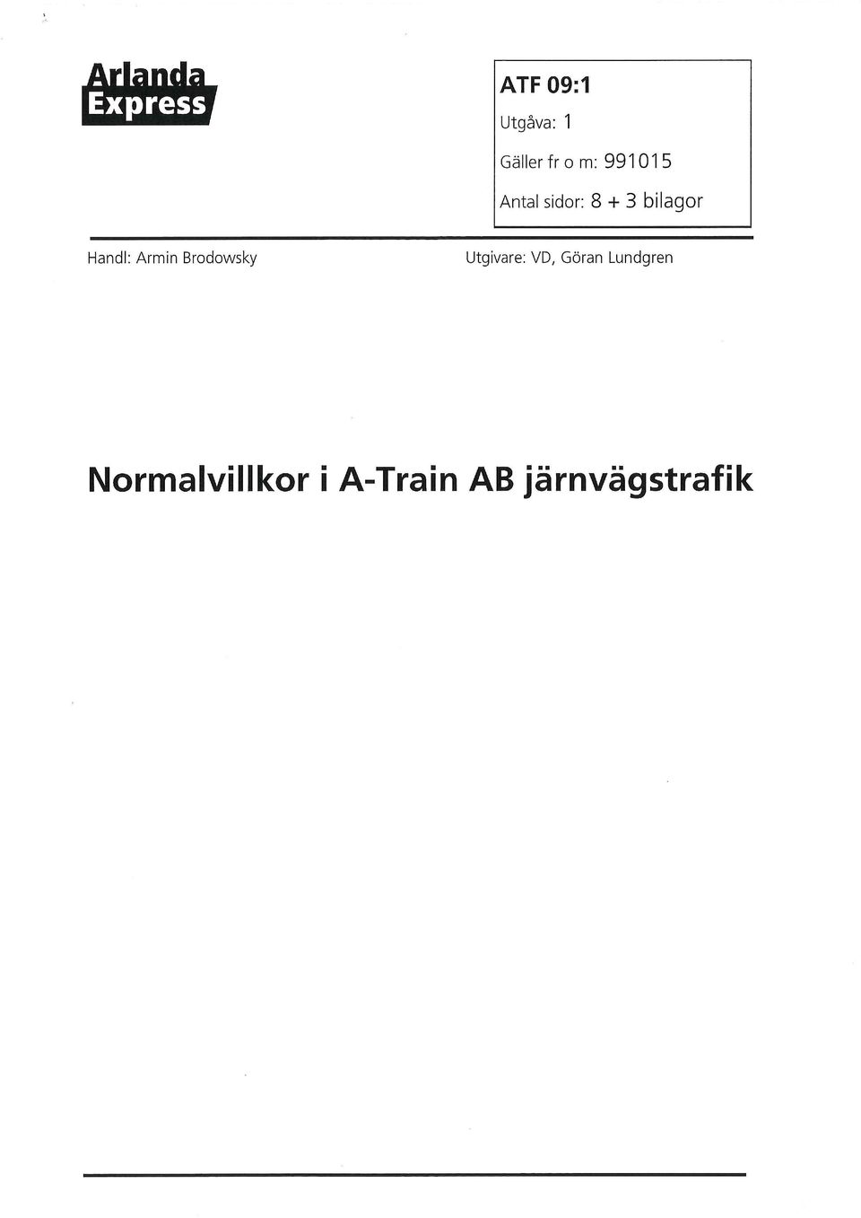 Armin Brodowsky Utgivare: VD, Göran