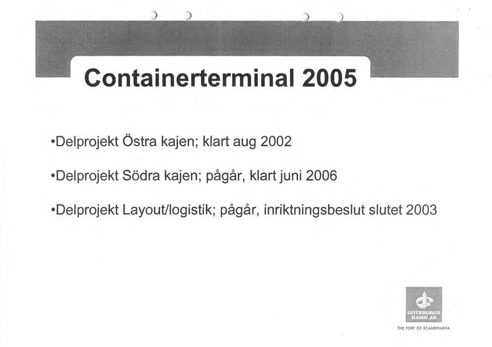 klart juni 2006 Delprojekt Layout/logistik;