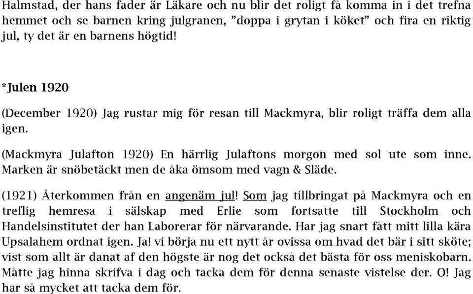 Marken är snöbetäckt men de åka ömsom med vagn & Släde. (1921) Återkommen från en angenäm jul!