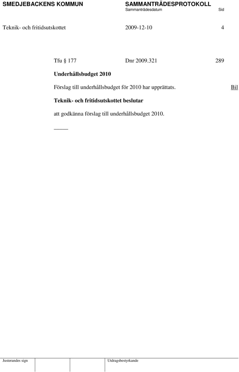 321 289 Underhållsbudget 2010 Förslag till