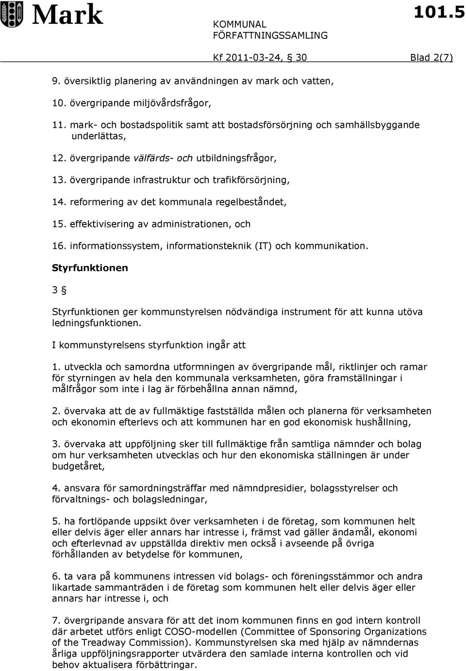 reformering av det kommunala regelbeståndet, 15. effektivisering av administrationen, och 16. informationssystem, informationsteknik (IT) och kommunikation.