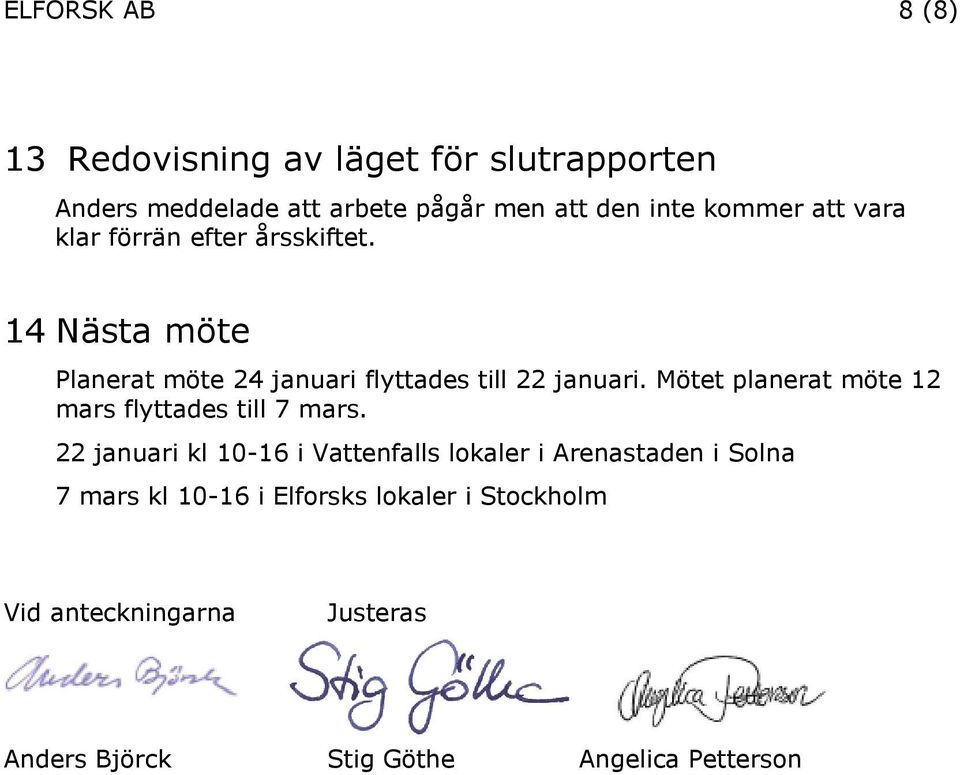 Mötet planerat möte 12 mars flyttades till 7 mars.