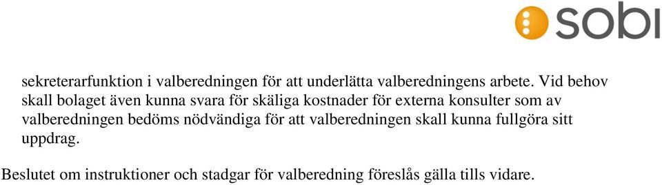som av valberedningen bedöms nödvändiga för att valberedningen skall kunna fullgöra