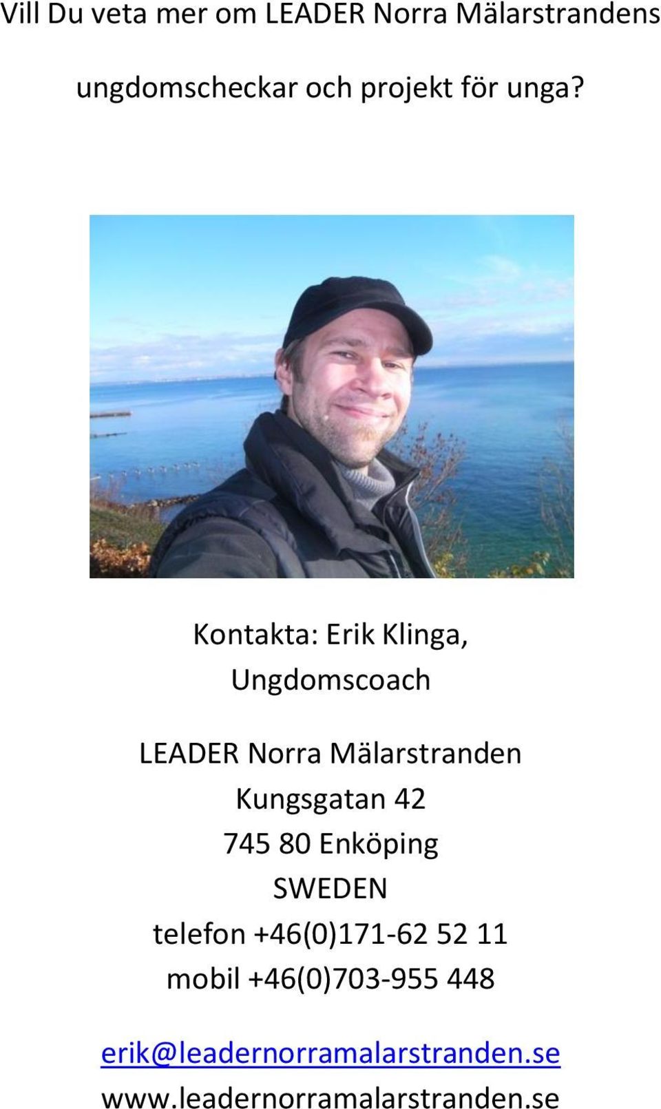 Kontakta: Erik Klinga, Ungdomscoach LEADER Norra Mälarstranden Kungsgatan