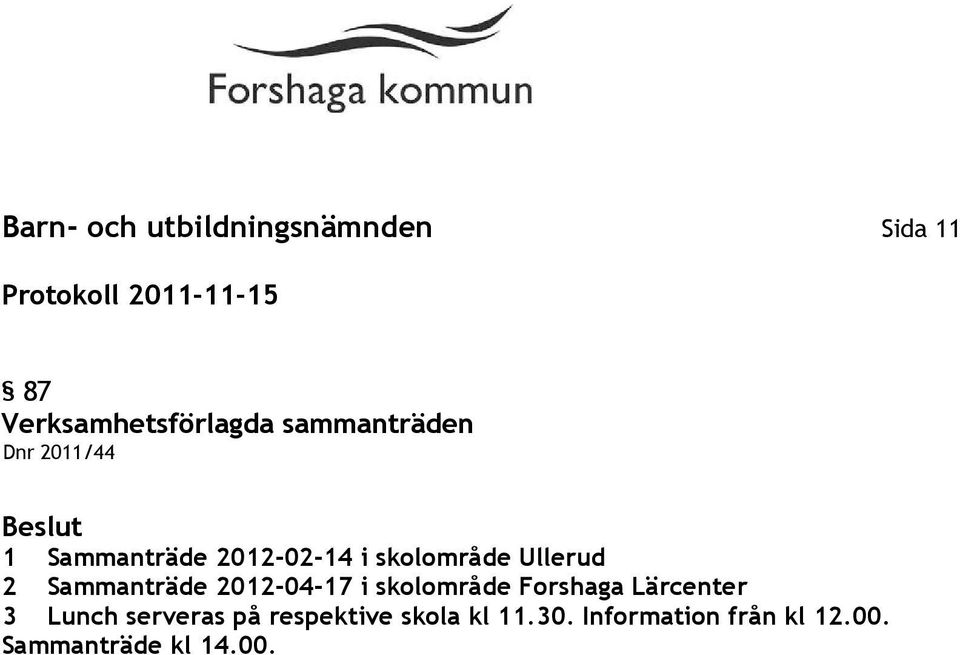 2 Sammanträde 2012-04-17 i skolområde Forshaga Lärcenter 3 Lunch