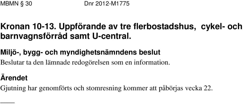 barnvagnsförråd samt U-central.