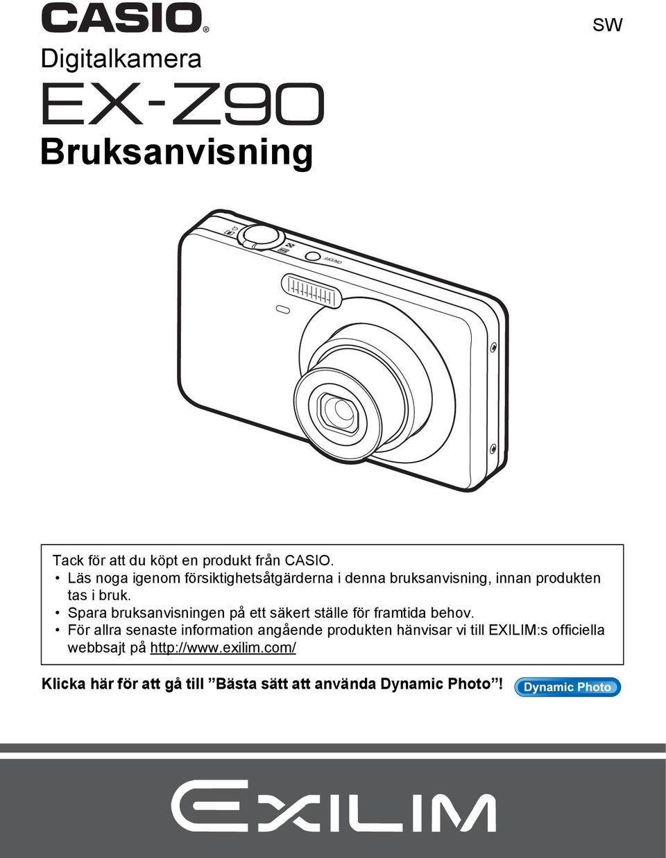 Spara bruksanvisningen på ett säkert ställe för framtida behov.