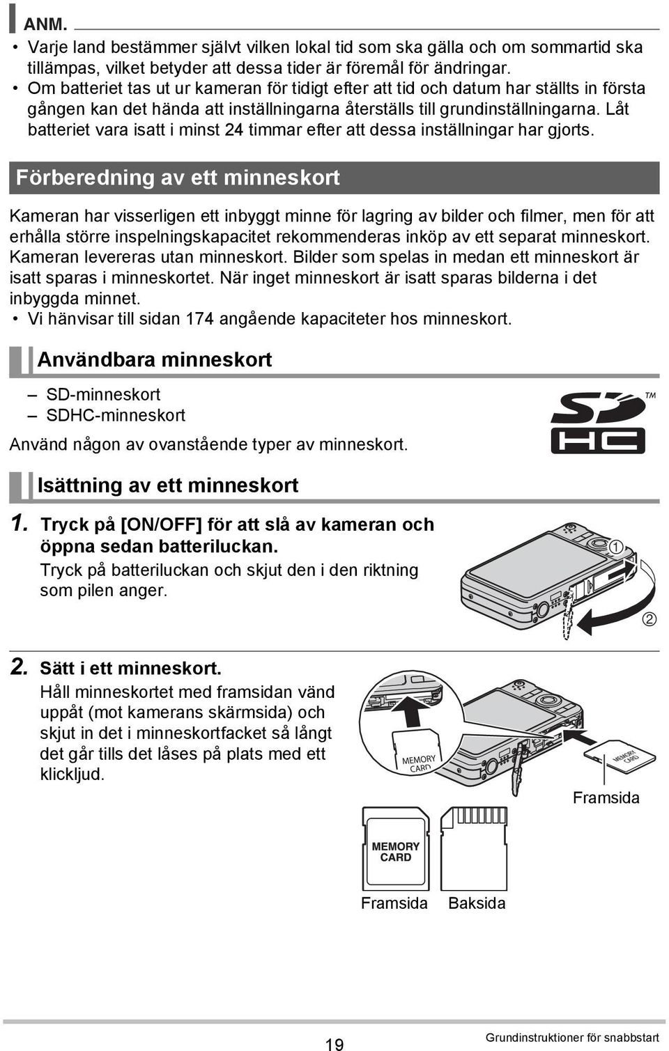 Låt batteriet vara isatt i minst 24 timmar efter att dessa inställningar har gjorts.
