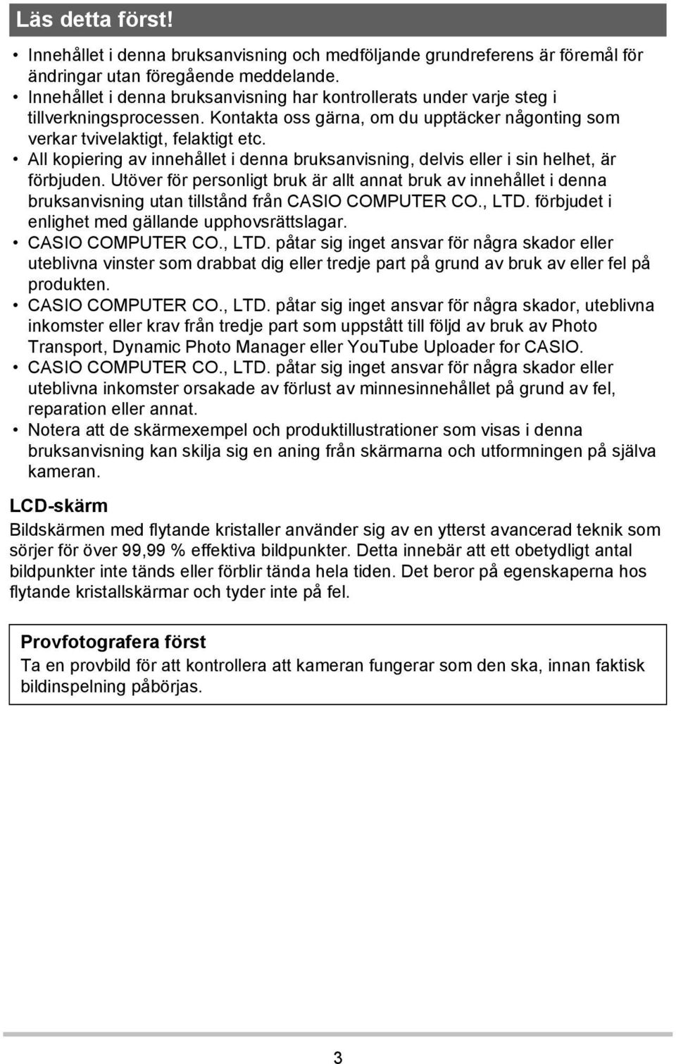 All kopiering av innehållet i denna bruksanvisning, delvis eller i sin helhet, är förbjuden.