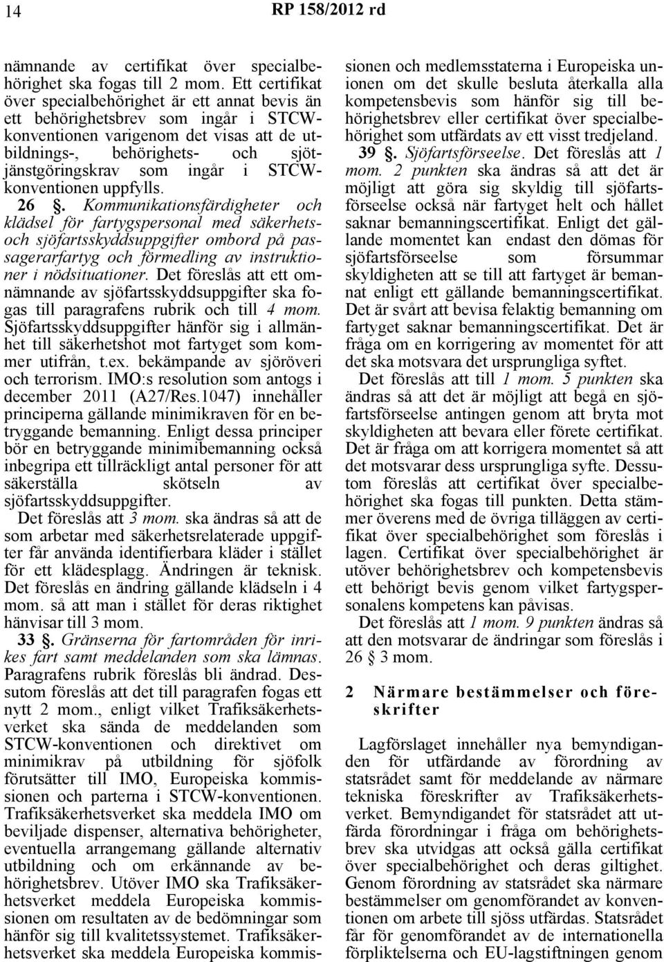 STCWkonventionen uppfylls. 26.