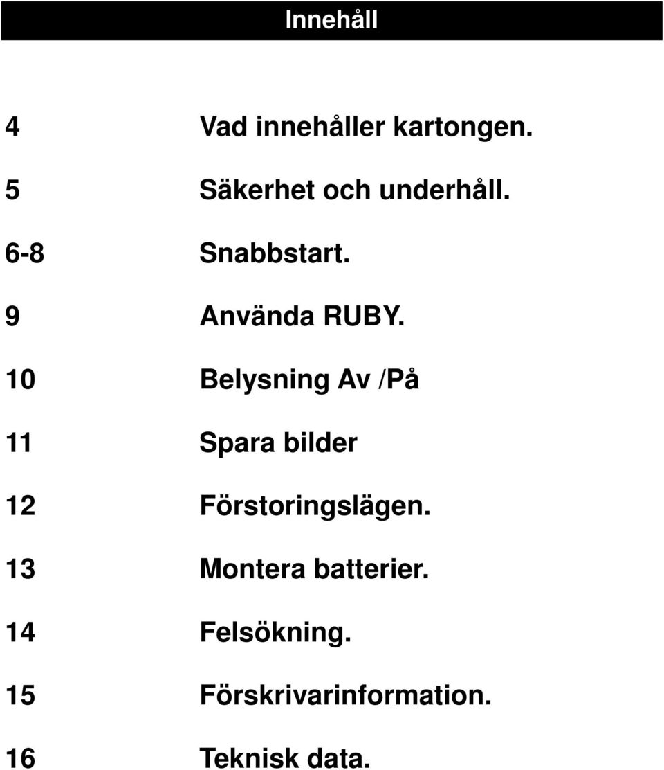 10 Belysning Av /På 11 Spara bilder 12 Förstoringslägen.