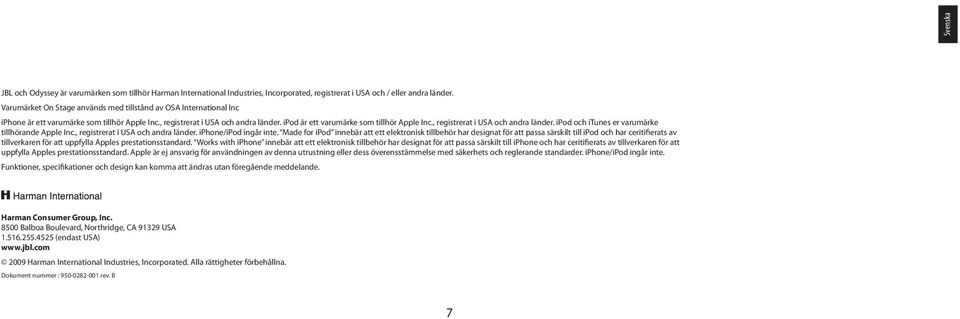 , registrerat i USA och andra länder. ipod och itunes er varumärke tillhörande Apple Inc., registrerat i USA och andra länder. iphone/ipod ingår inte.