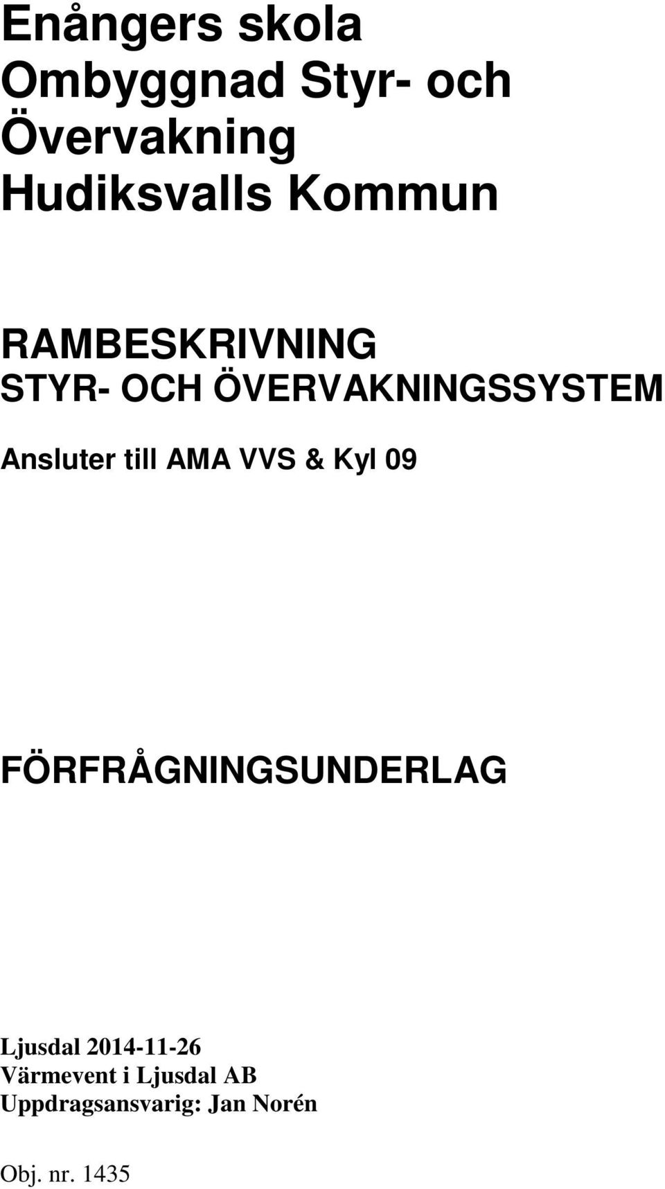 till AMA VVS & Kyl 09 FÖRFRÅGNINGSUNDERLAG Ljusdal 2014-11-26
