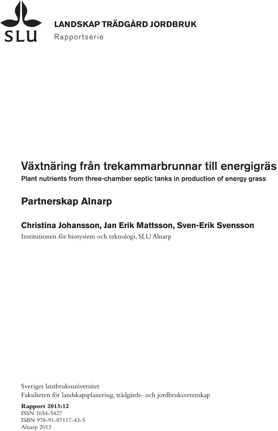 Sven-Erik Svensson Institutionen för biosystem och teknologi, SLU Alnarp Sveriges lantbruksuniversitet Fakulteten