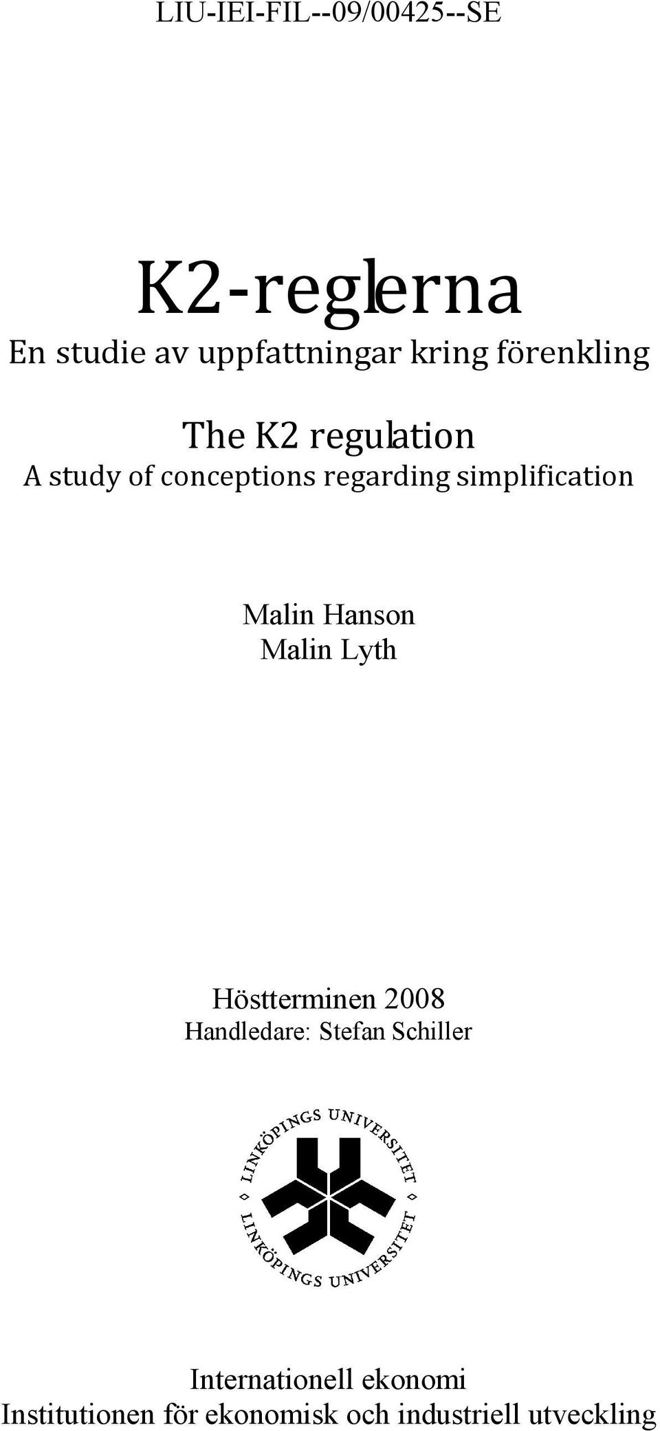 simplification Malin Hanson Malin Lyth Höstterminen 2008 Handledare:
