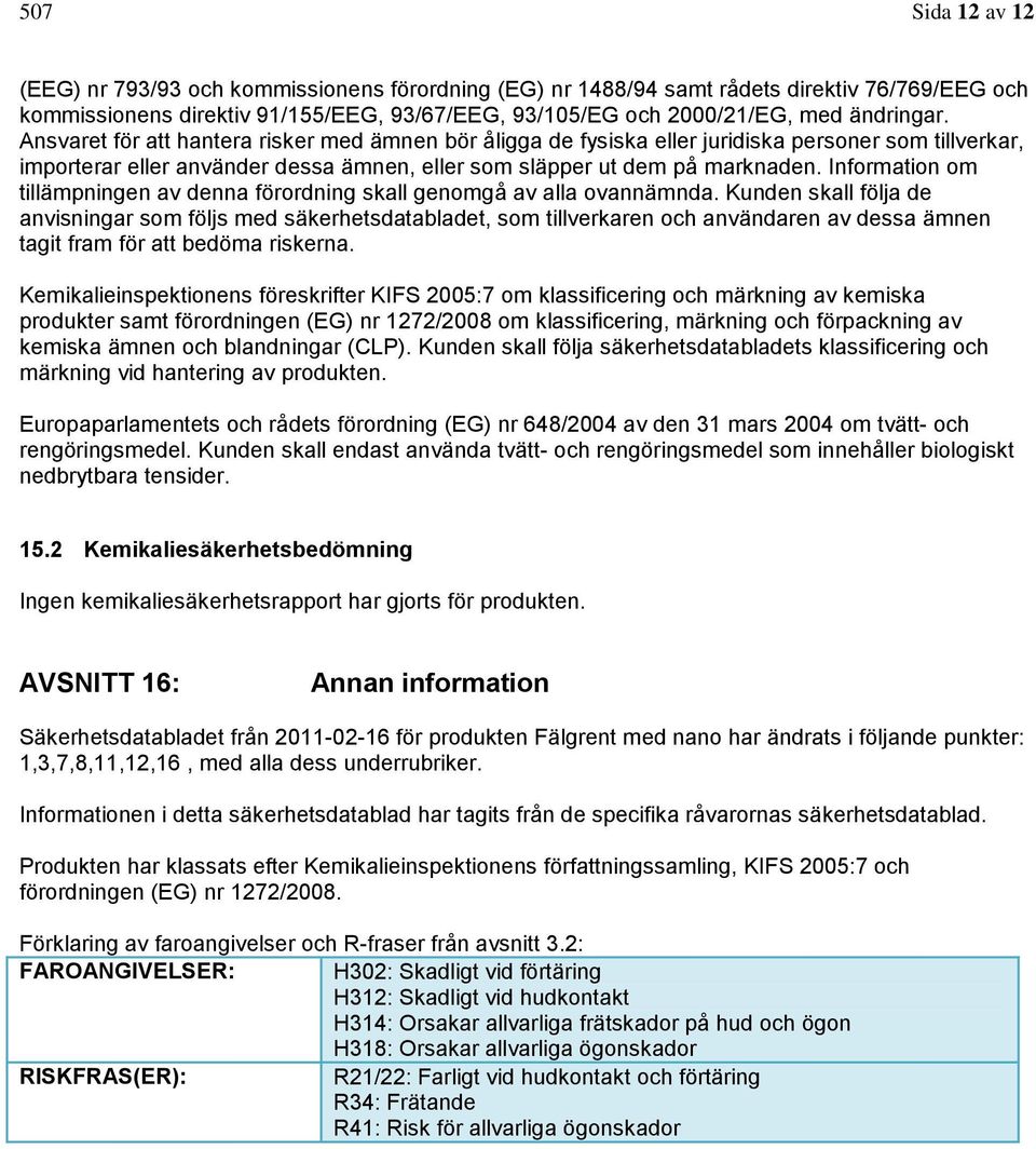 Information om tillämpningen av denna förordning skall genomgå av alla ovannämnda.