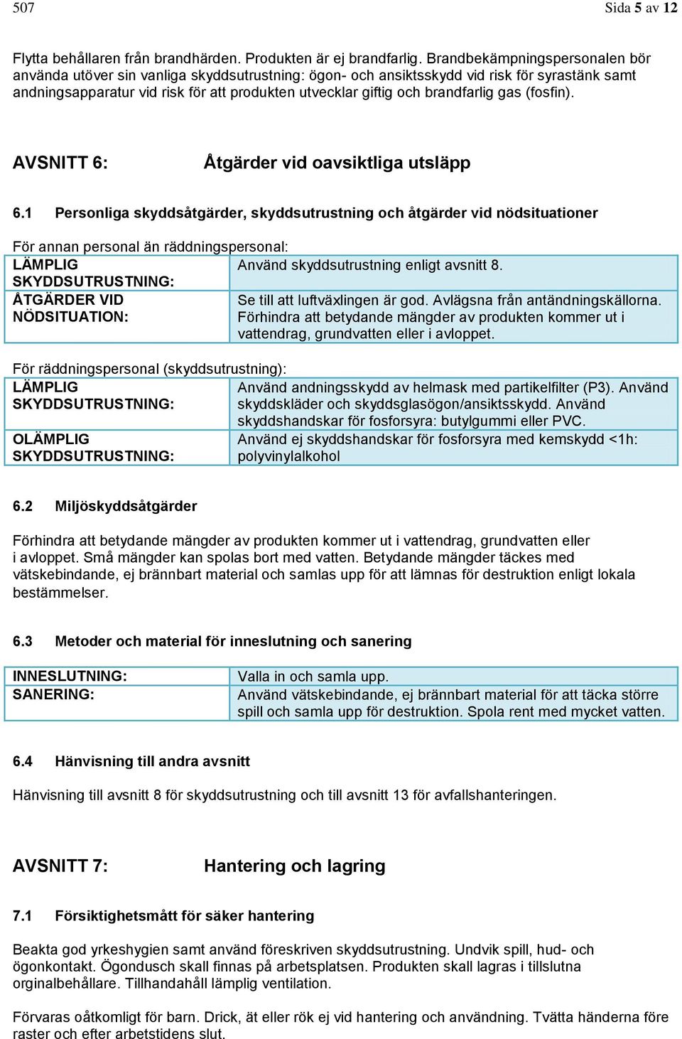 brandfarlig gas (fosfin). AVSNITT 6: Åtgärder vid oavsiktliga utsläpp 6.