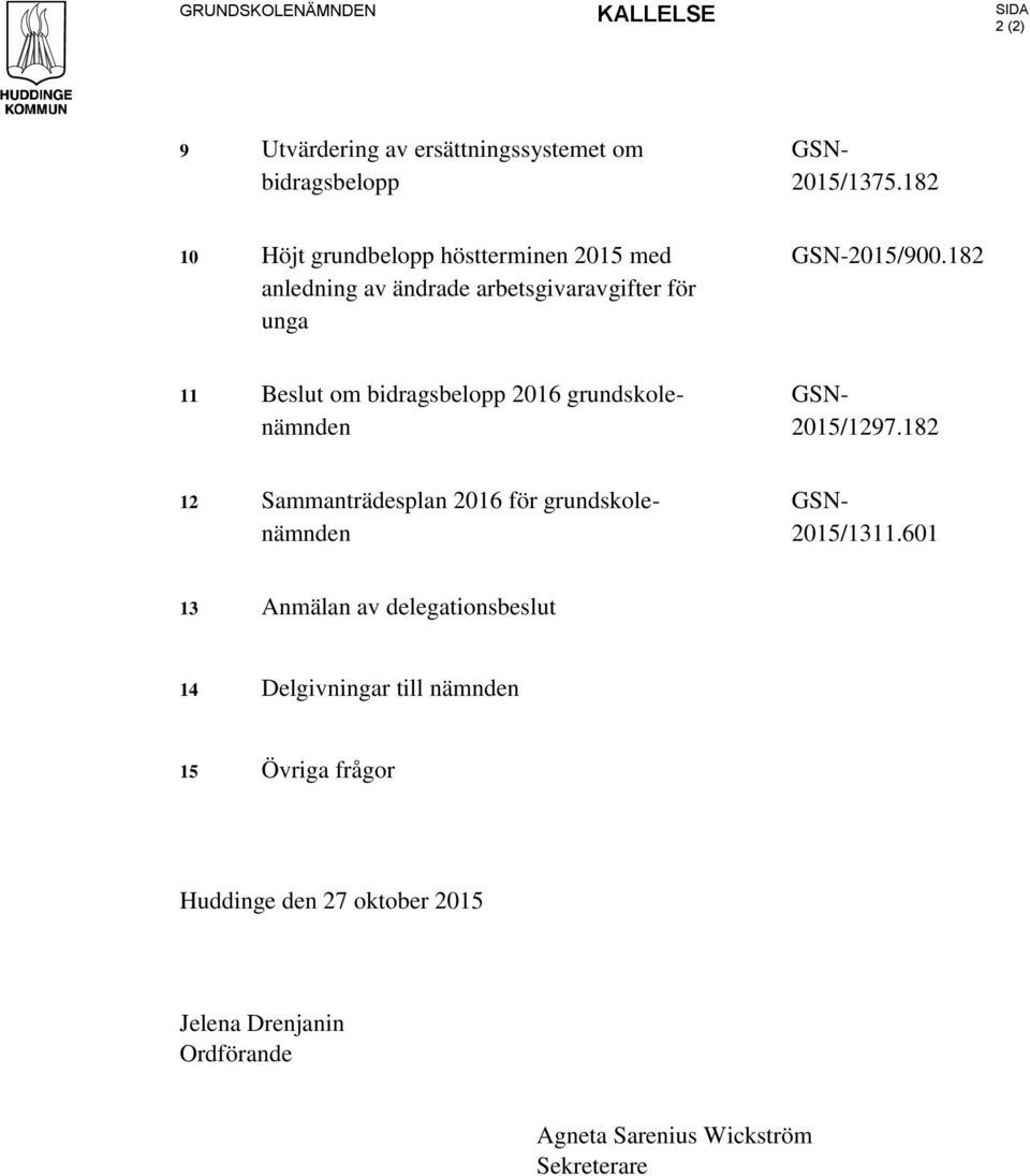 182 11 Beslut om bidragsbelopp 2016 grundskolenämnden GSN- 2015/1297.