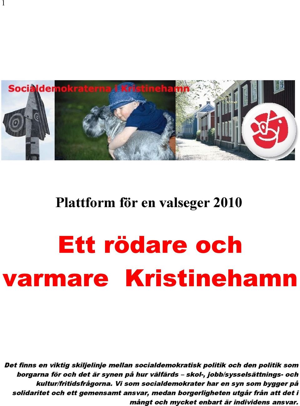 jobb/sysselsättnings- och kultur/fritidsfrågorna.