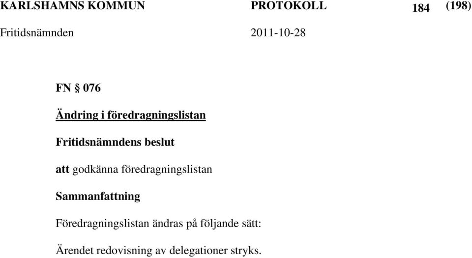 föredragningslistan Föredragningslistan ändras