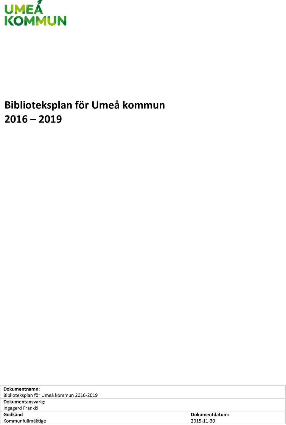 2016-2019 Dokumentansvarig: Ingegerd Frankki