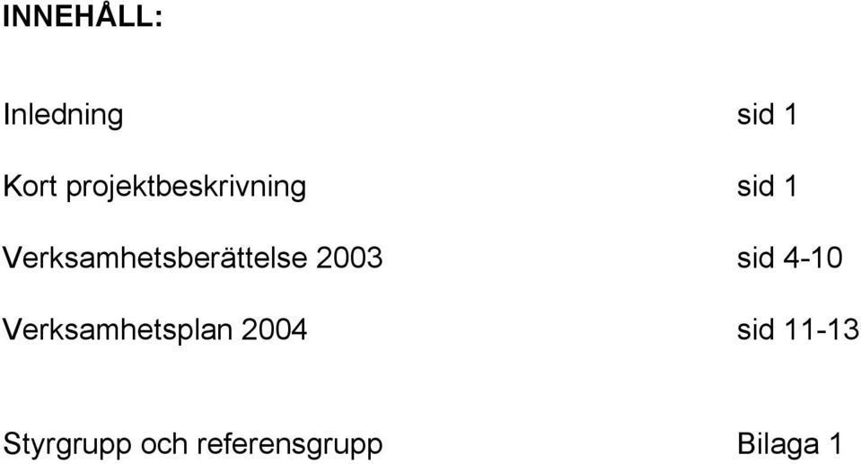 Verksamhetsberättelse 2003 sid 4-10