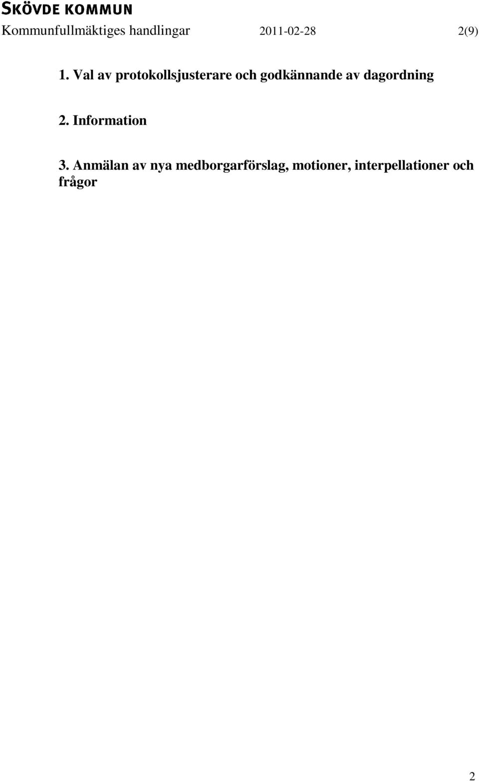 dagordning 2. Information 3.