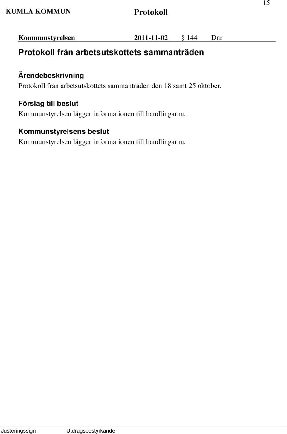 oktober. Kommunstyrelsen lägger informationen till handlingarna.