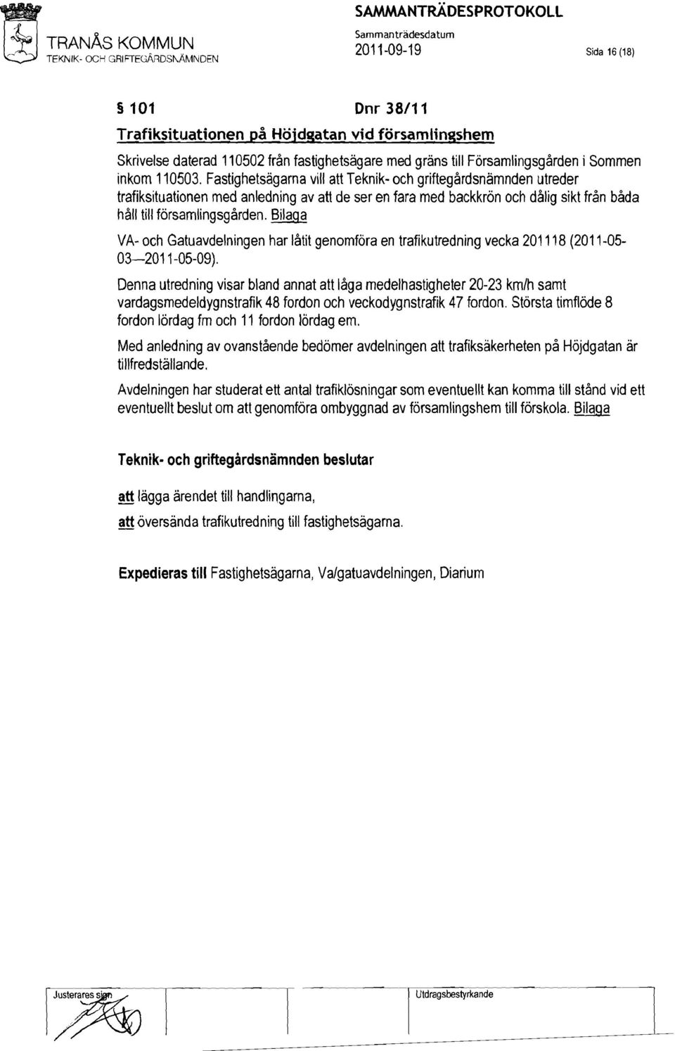 Bilaga VA- och Gatuavdelningen har låtit genomföra en trafikutredning vecka 201118 (2011-05 03-2011-05-09).