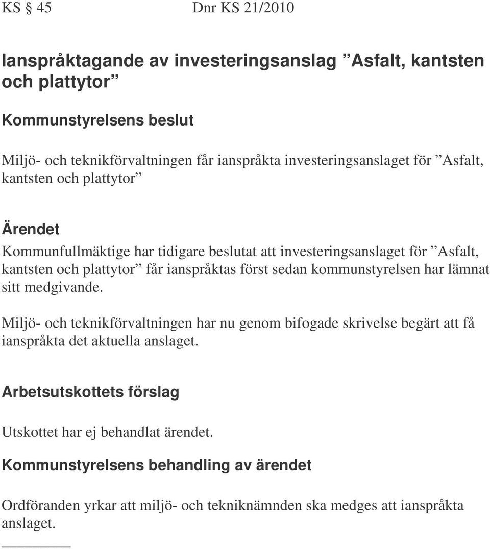 plattytor får ianspråktas först sedan kommunstyrelsen har lämnat sitt medgivande.