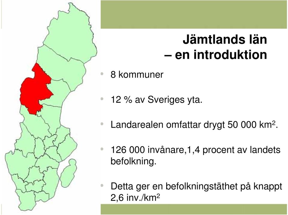 126 000 invånare,1,4 procent av landets befolkning.