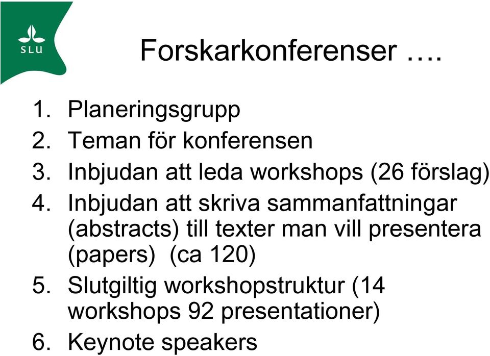 Inbjudan att skriva sammanfattningar (abstracts) till texter man vill