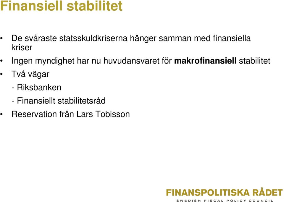 huvudansvaret för makrofinansiell stabilitet Två vägar -