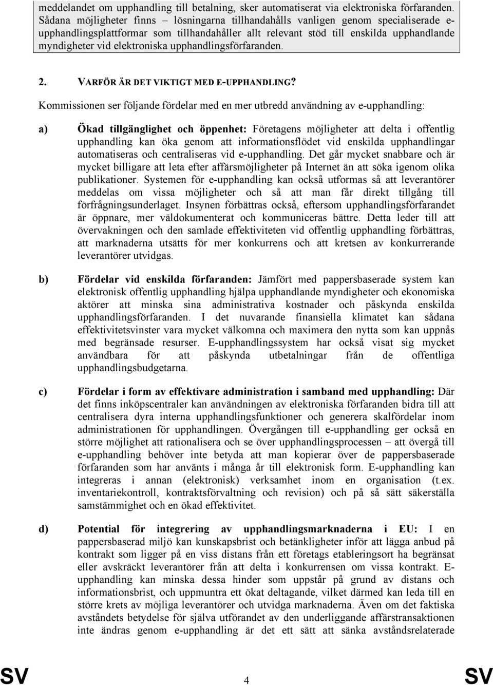 elektroniska upphandlingsförfaranden. 2. VARFÖR ÄR DET VIKTIGT MED E-UPPHANDLING?