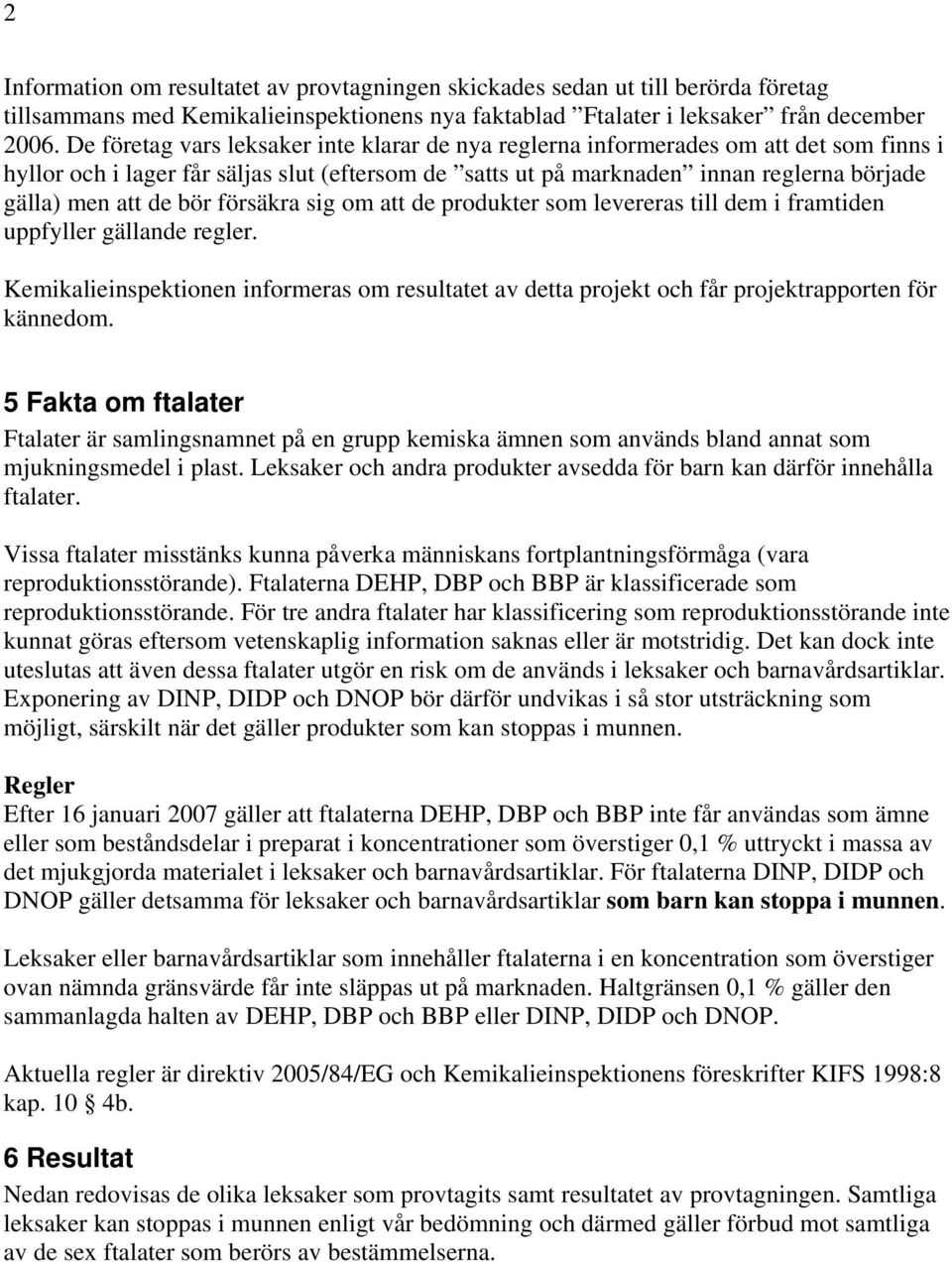 bör försäkra sig om att de produkter som levereras till dem i framtiden uppfyller gällande regler.