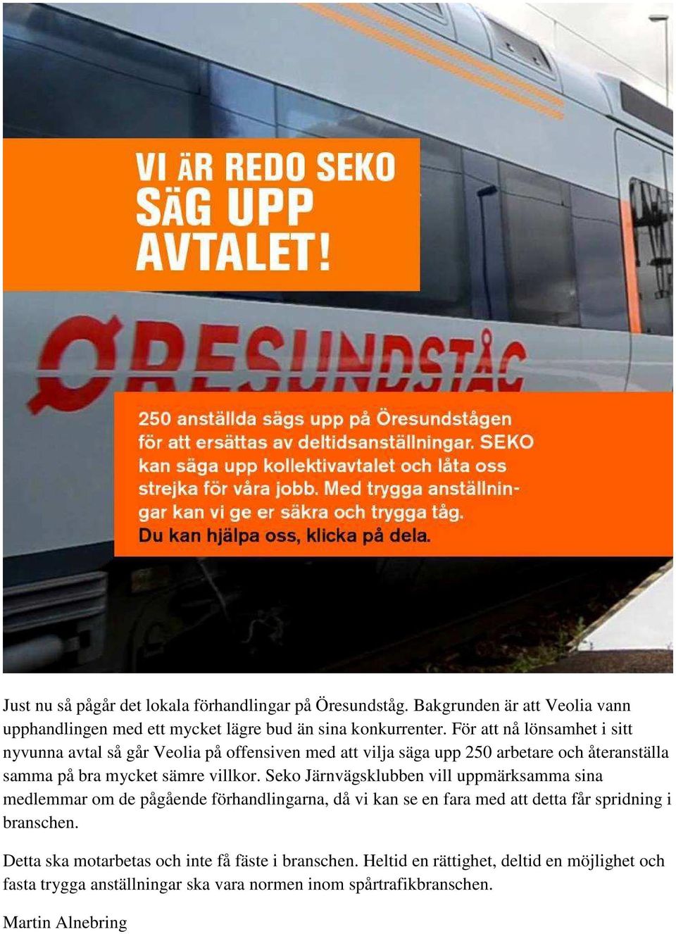 Seko Järnvägsklubben vill uppmärksamma sina medlemmar om de pågående förhandlingarna, då vi kan se en fara med att detta får spridning i branschen.