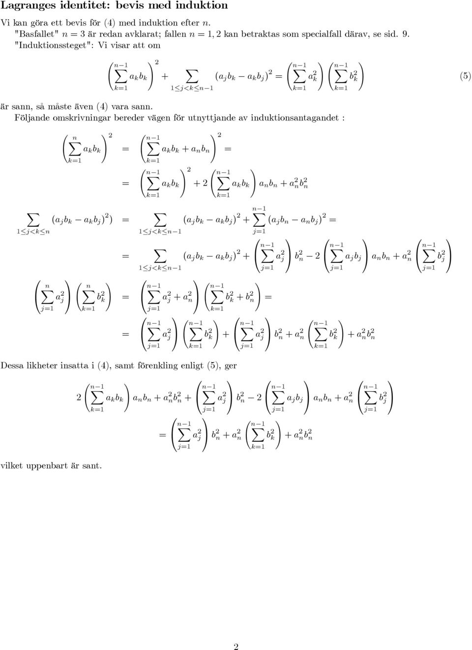 Följde omskrivigr bereder väge för utyttjde v iduktiostgdet : Ã k b k ( j b k k b j ) ) j<k Ã j b k Ã k b k + b Ã k b k + j<k j<k j + j Ã k b k b + b ( j b k