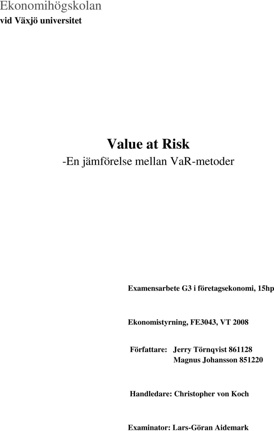 Ekonomistyrning, FE3043, VT 2008 Författare: Jerry Törnqvist 861128