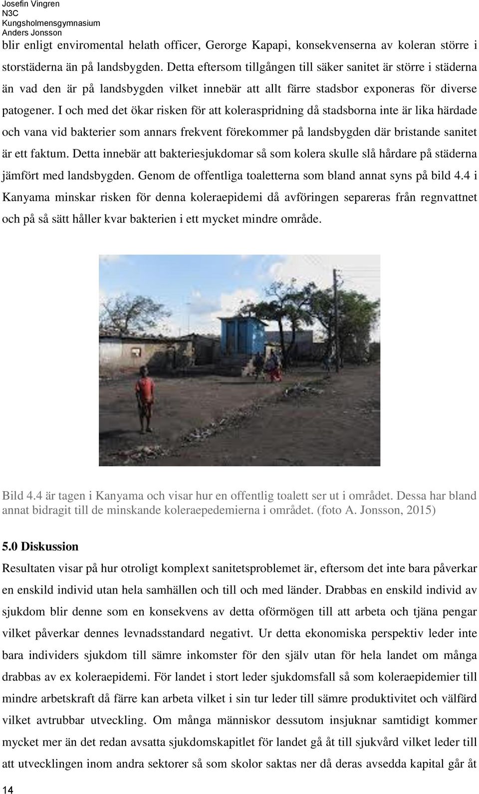 I och med det ökar risken för att koleraspridning då stadsborna inte är lika härdade och vana vid bakterier som annars frekvent förekommer på landsbygden där bristande sanitet är ett faktum.
