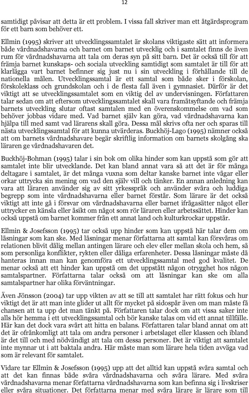 tala om deras syn på sitt barn.
