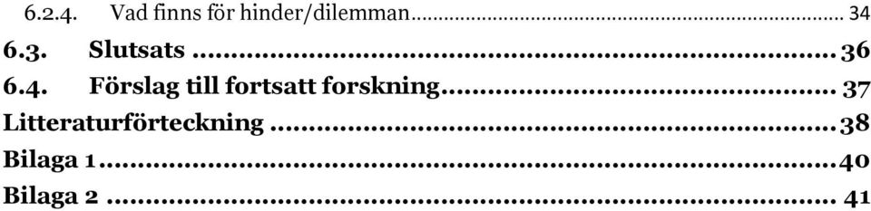 .. 37 Litteraturförteckning... 38 Bilaga 1.