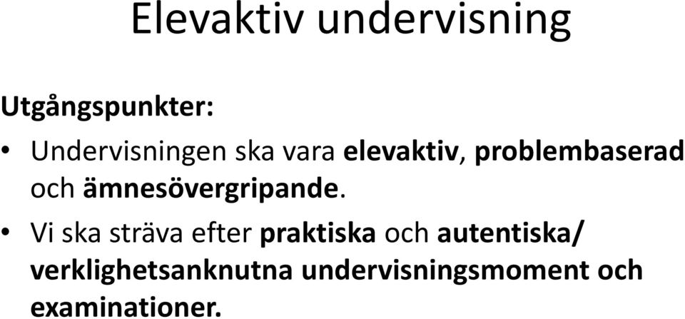 Vi ska sträva efter praktiskaoch autentiska/ Vi ska sträva efter