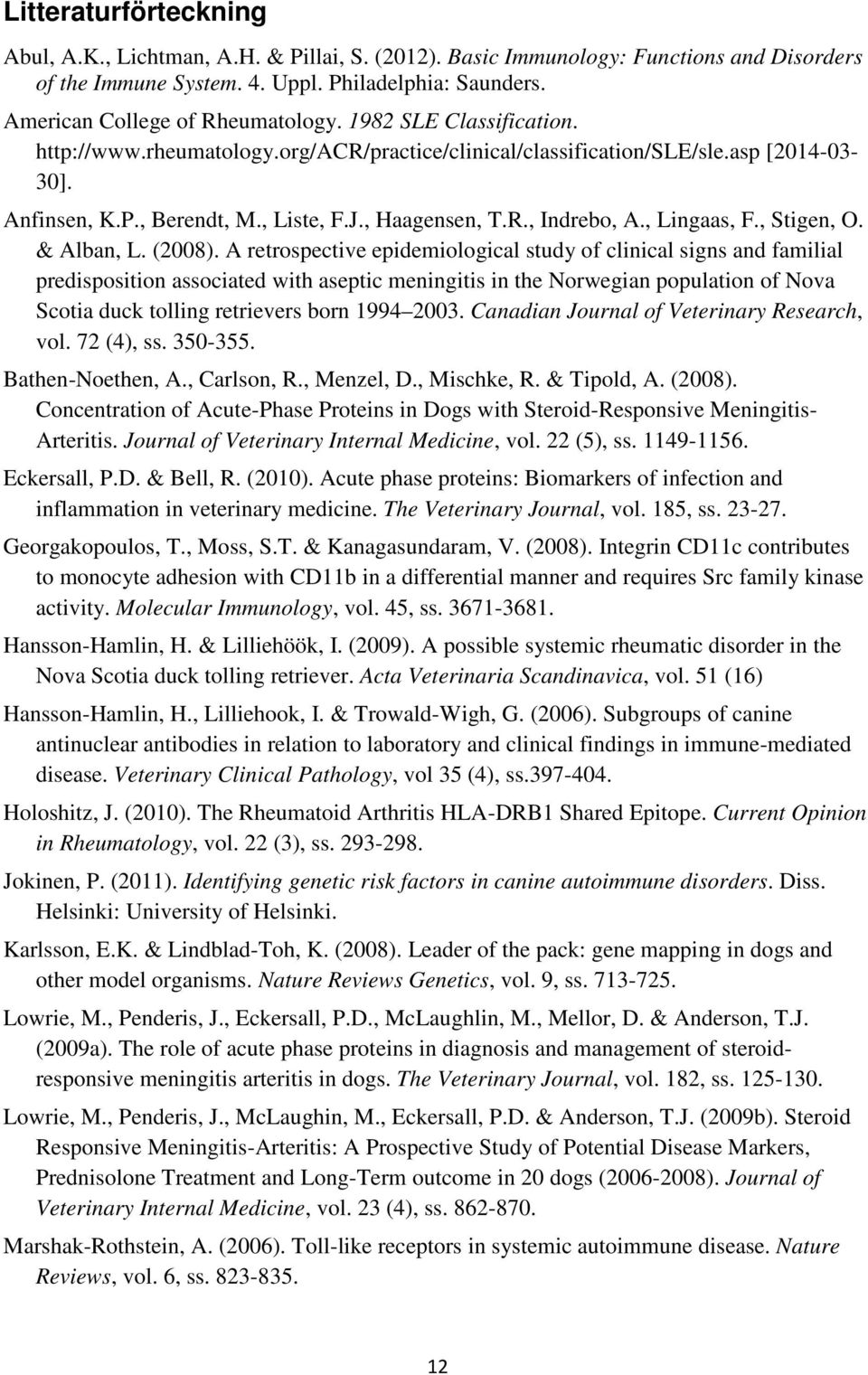 , Stigen, O. & Alban, L. (2008).
